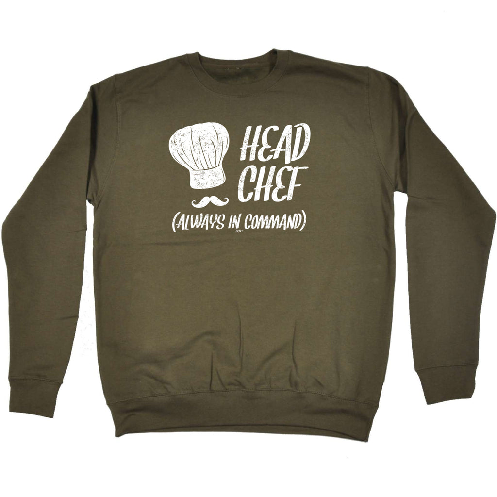 Head Chef Always In Command - Funny Sweatshirt