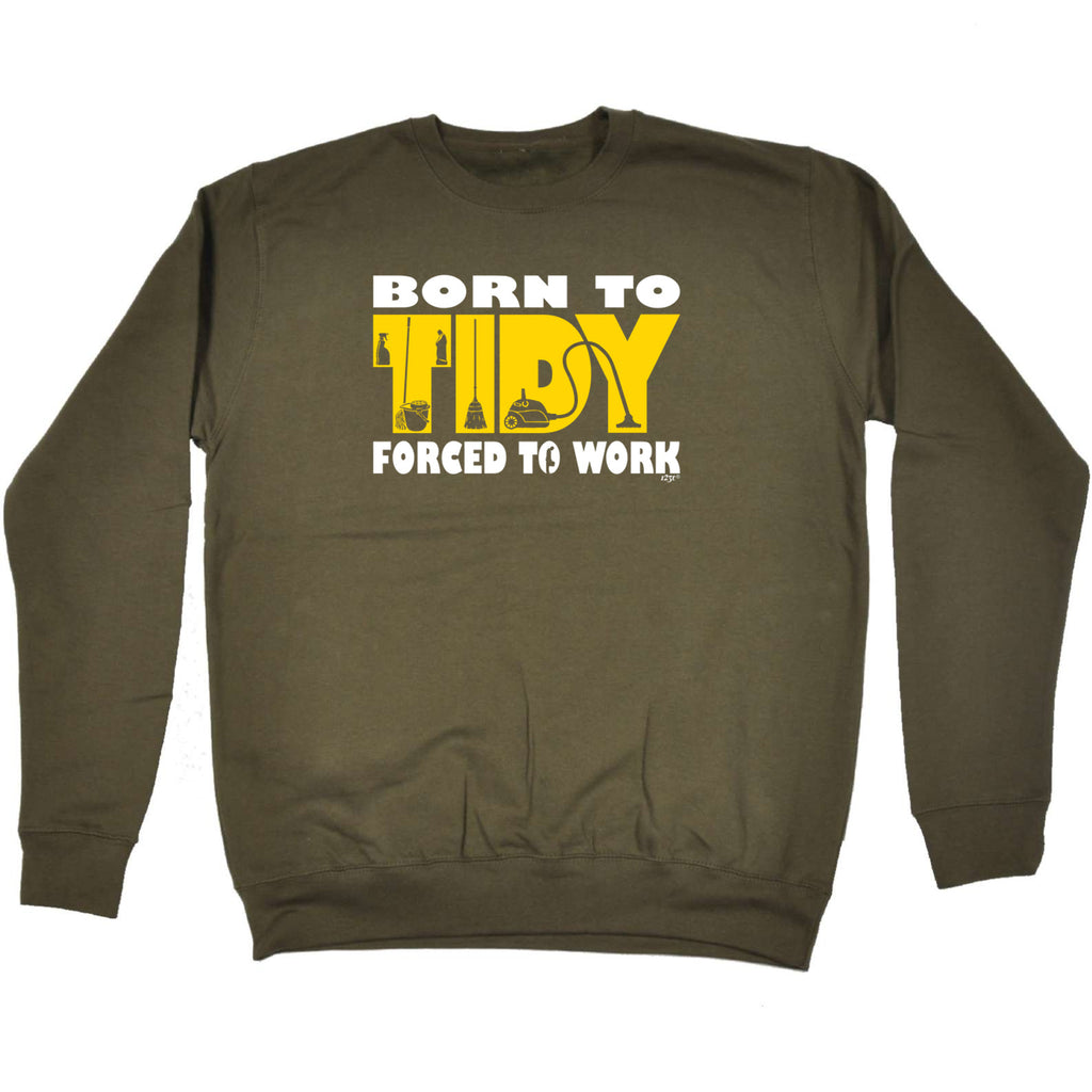Born To Tidy - Funny Sweatshirt