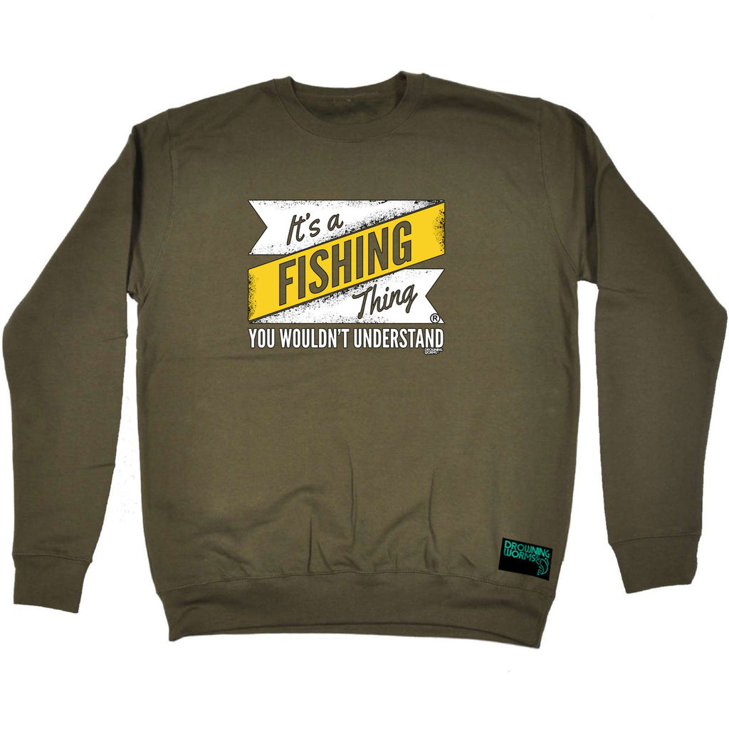 Dw Its A Fishing Thing - Funny Sweatshirt