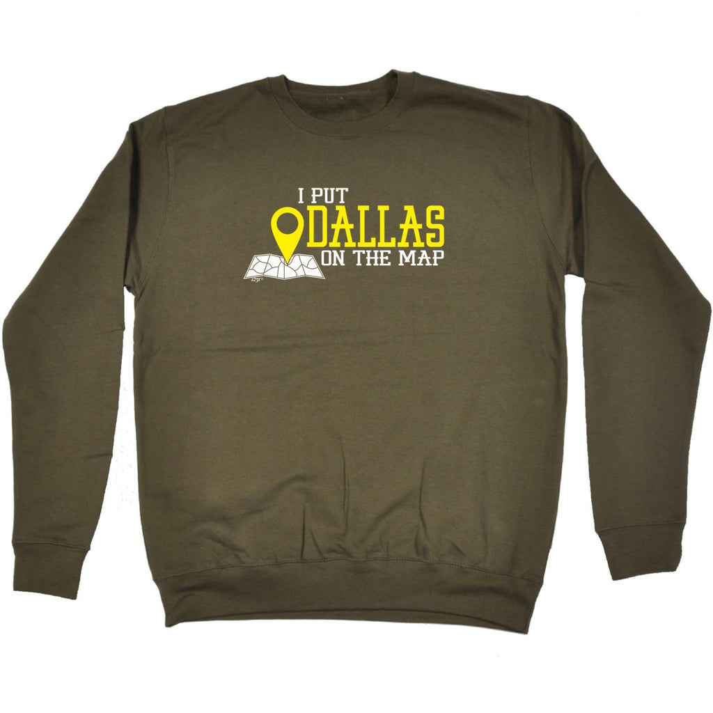 Put On The Map Dallas - Funny Sweatshirt