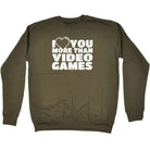 Love You More Than Video Games - Funny Sweatshirt