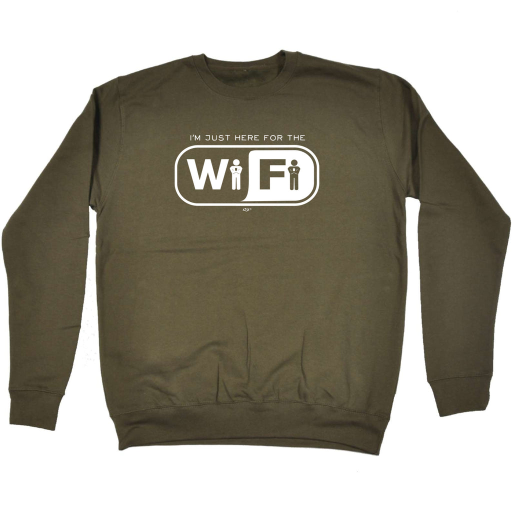Im Just Here For The Wifi - Funny Sweatshirt