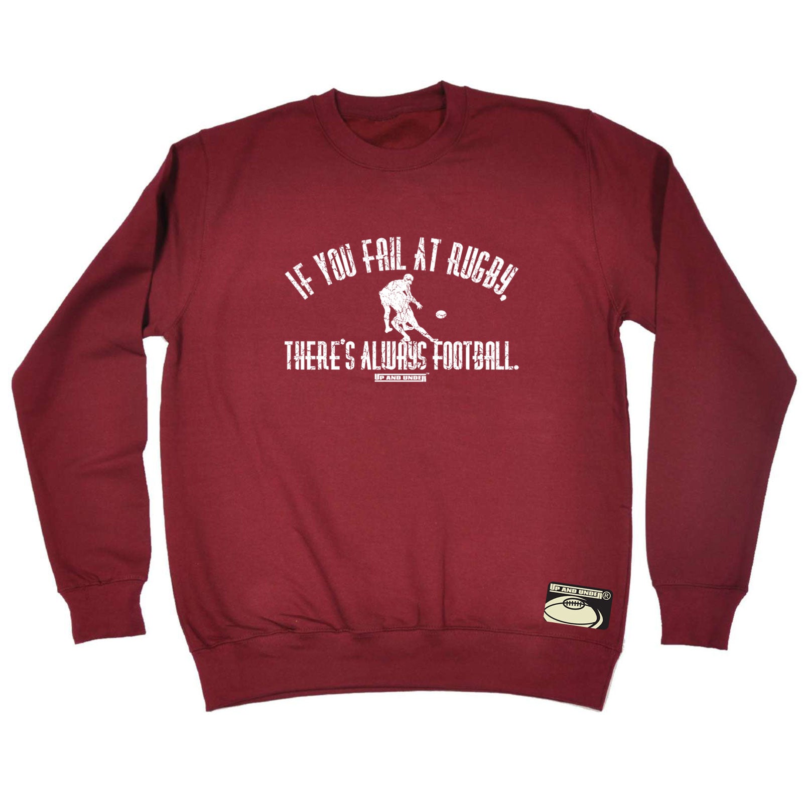 Uau If You Fail At Rugby - Funny Sweatshirt