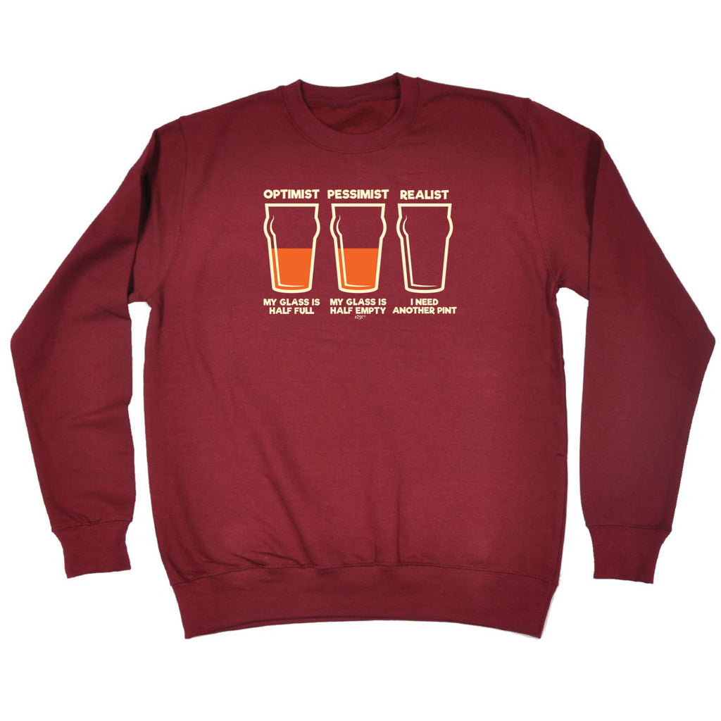 Optimist Pessimist Realist Beer - Funny Sweatshirt