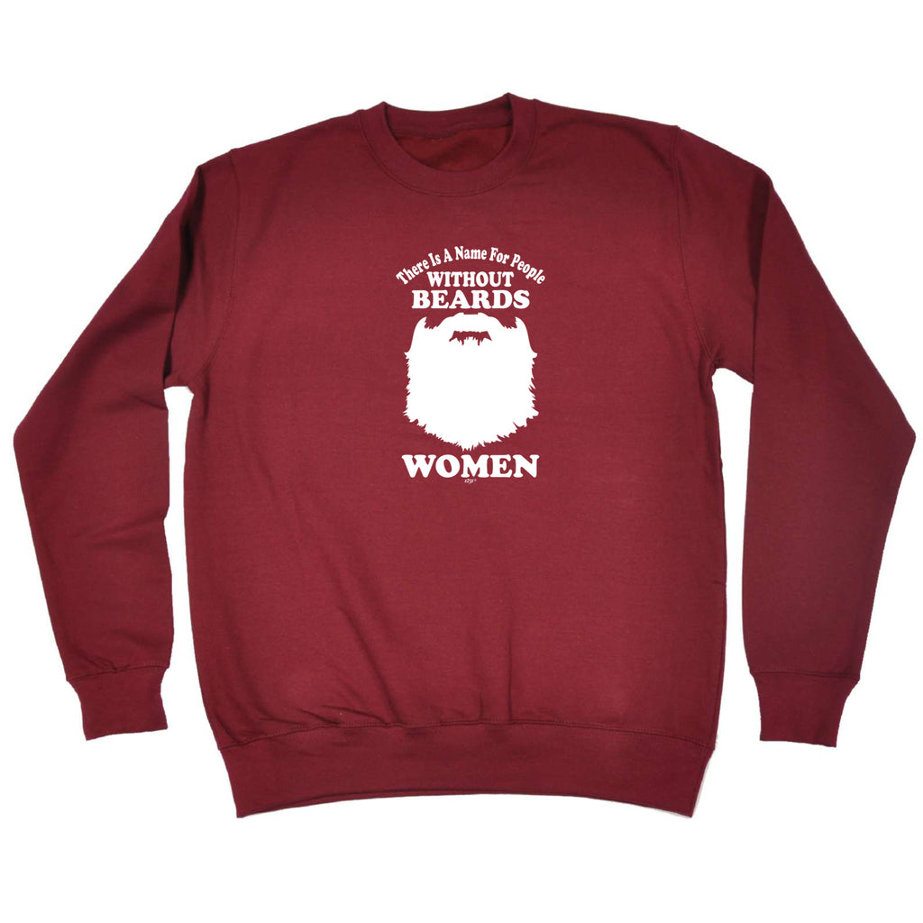 There Is A Name For People Without Beards White - Funny Sweatshirt