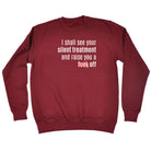 Silent Treatment And Raise You - Funny Sweatshirt