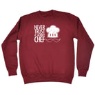 Never Trust A Skinny Chef - Funny Sweatshirt