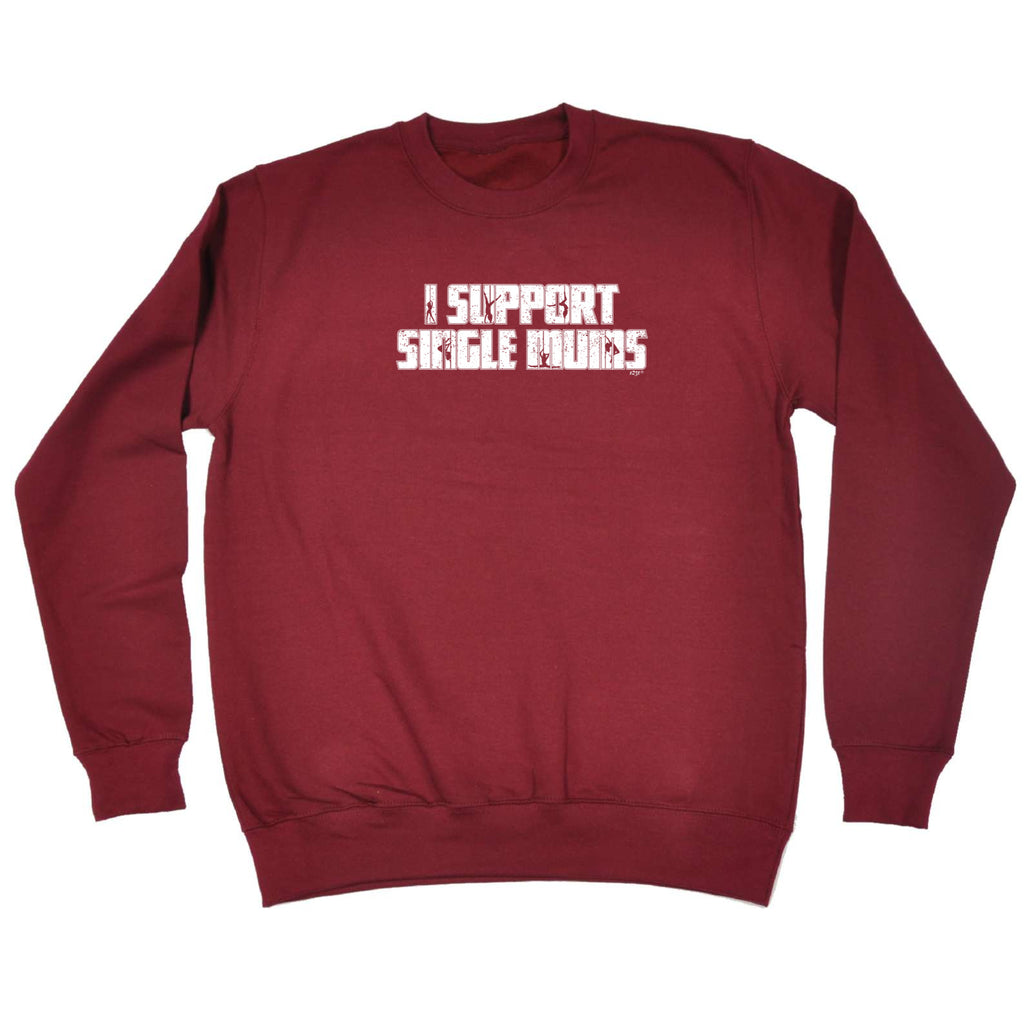 Support Single Mums - Funny Sweatshirt