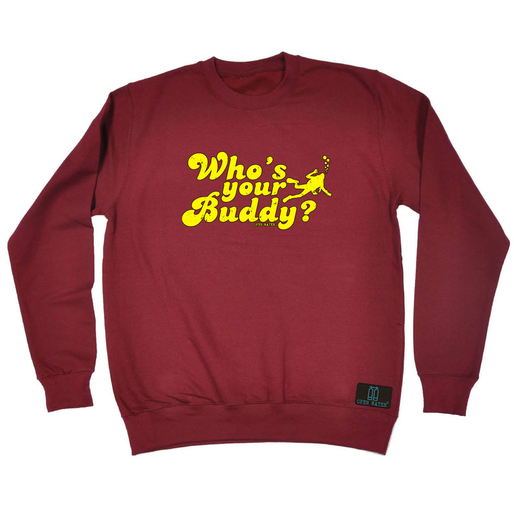 Ow Whos Your Buddy - Funny Sweatshirt