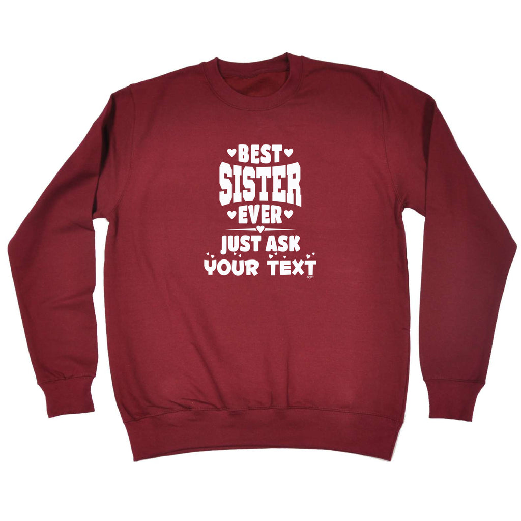 Best Sister Ever Just Ask Your Text Personalised - Funny Sweatshirt