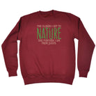The Closer Get To Nature Further From Idiots - Funny Sweatshirt