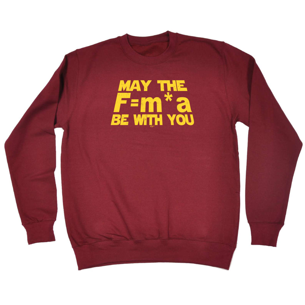 May The Force Be With You F M A - Funny Sweatshirt