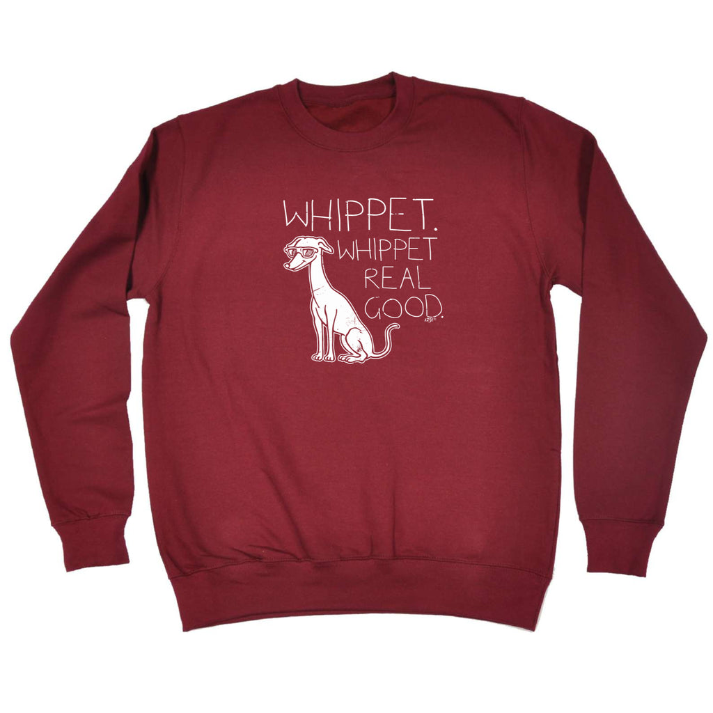 Whippet Whippet Real Good Dog - Funny Sweatshirt