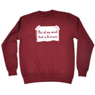 Out Of My Mind Back In 5 Minutes - Funny Sweatshirt
