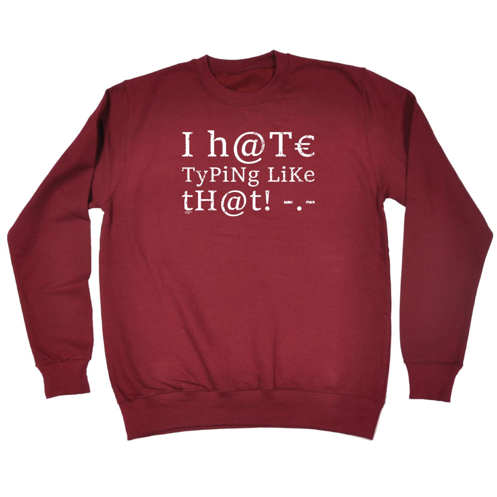 Hate Typing Like That - Funny Sweatshirt