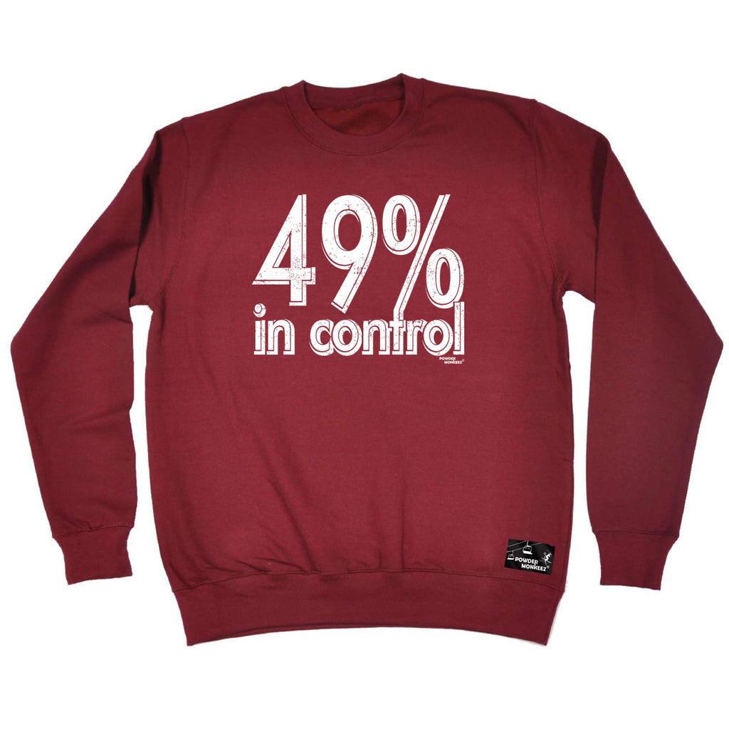 Pm 49 Percent In Control - Funny Sweatshirt