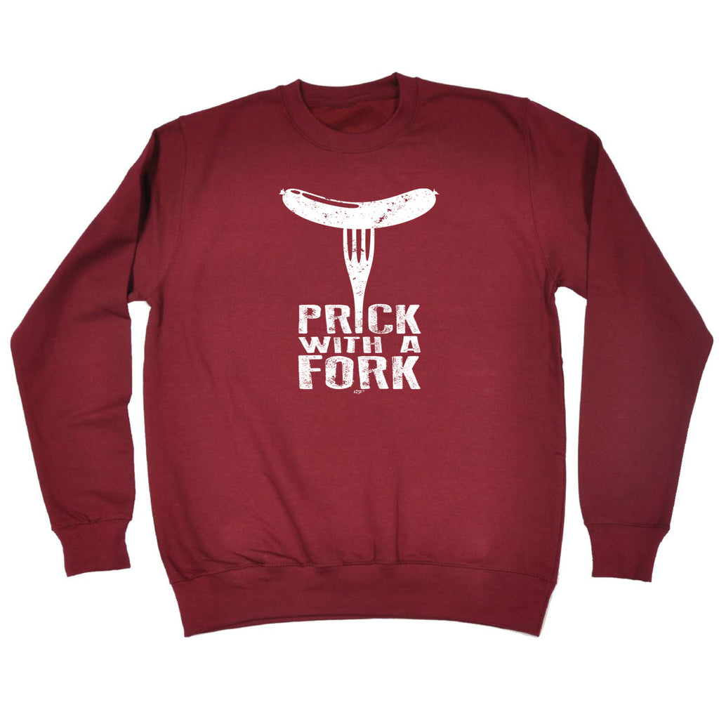 Prick With A Fork - Funny Sweatshirt