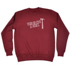 This Is Not A Drill Hammer - Funny Sweatshirt