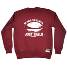Uau No Pads No Helments Just Balsl - Funny Sweatshirt