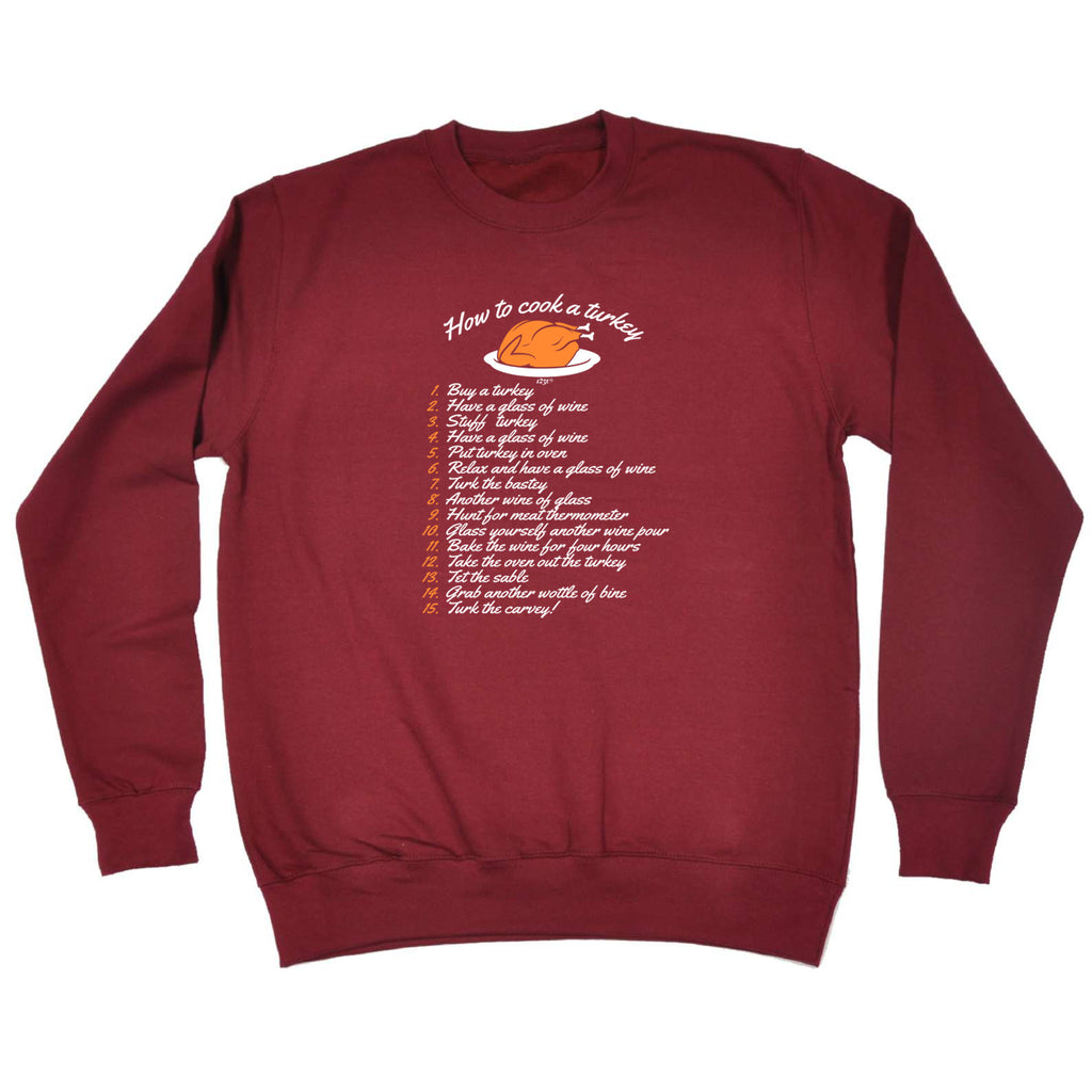 How To Cook A Turkey Christmas - Funny Sweatshirt