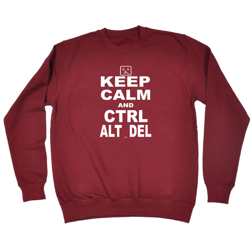 Keep Calm And Ctrl Alt Del - Funny Sweatshirt