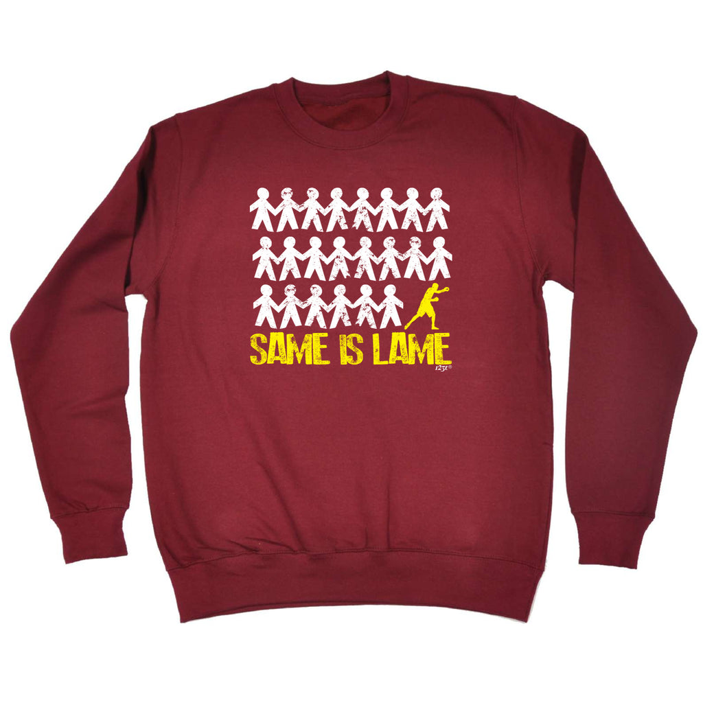 Same Is Lame Boxer - Funny Sweatshirt