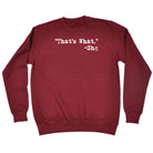 Thats What She Said - Funny Sweatshirt