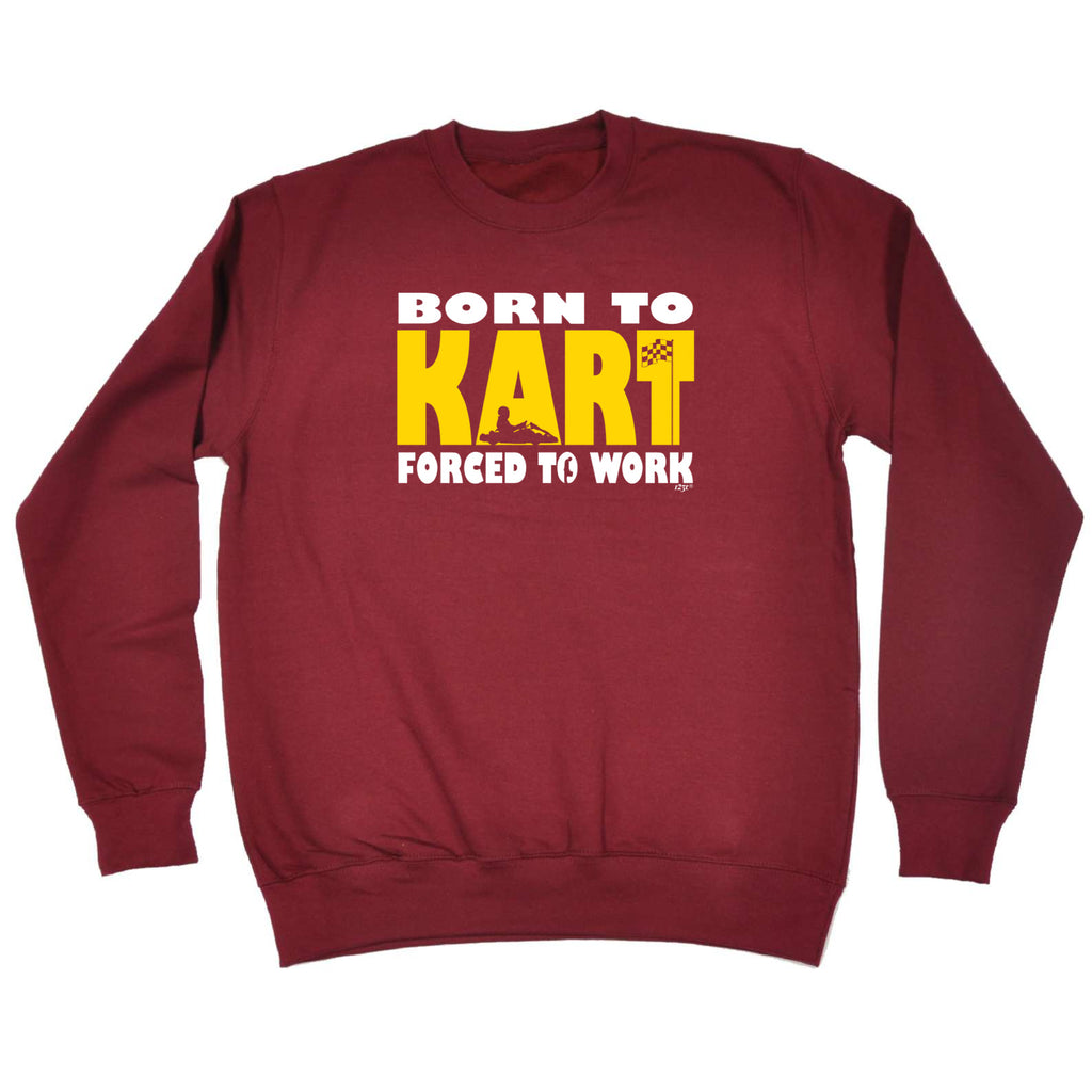Born To Kart - Funny Sweatshirt