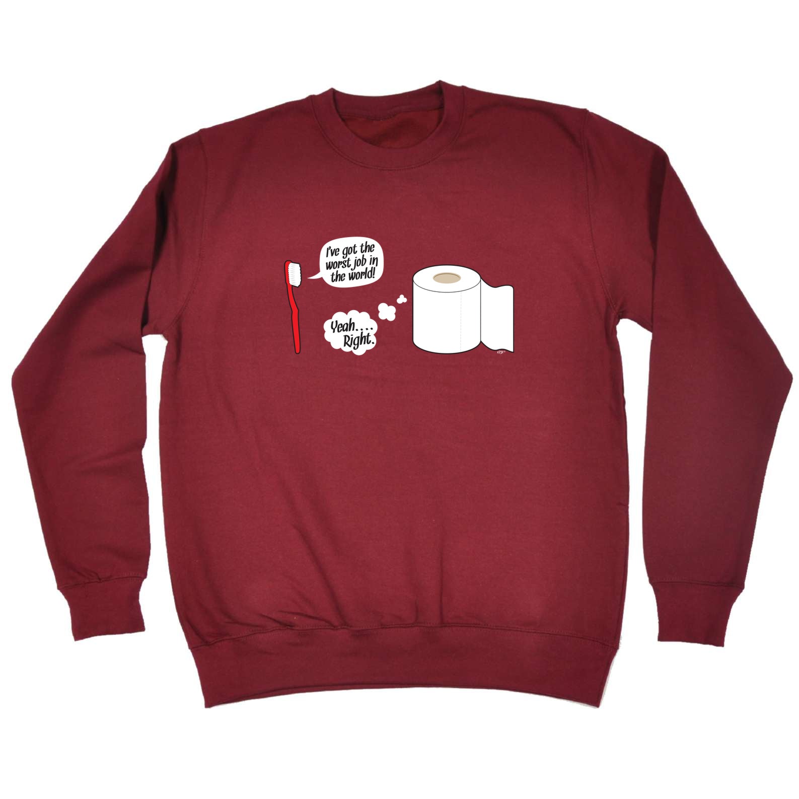 Ive Got The Worst Job In The World - Funny Sweatshirt