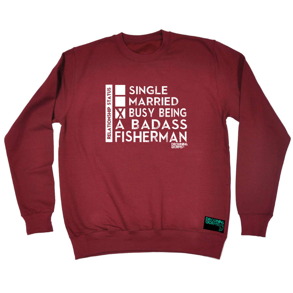 Dw Relationship Status Badass Fisherman - Funny Sweatshirt
