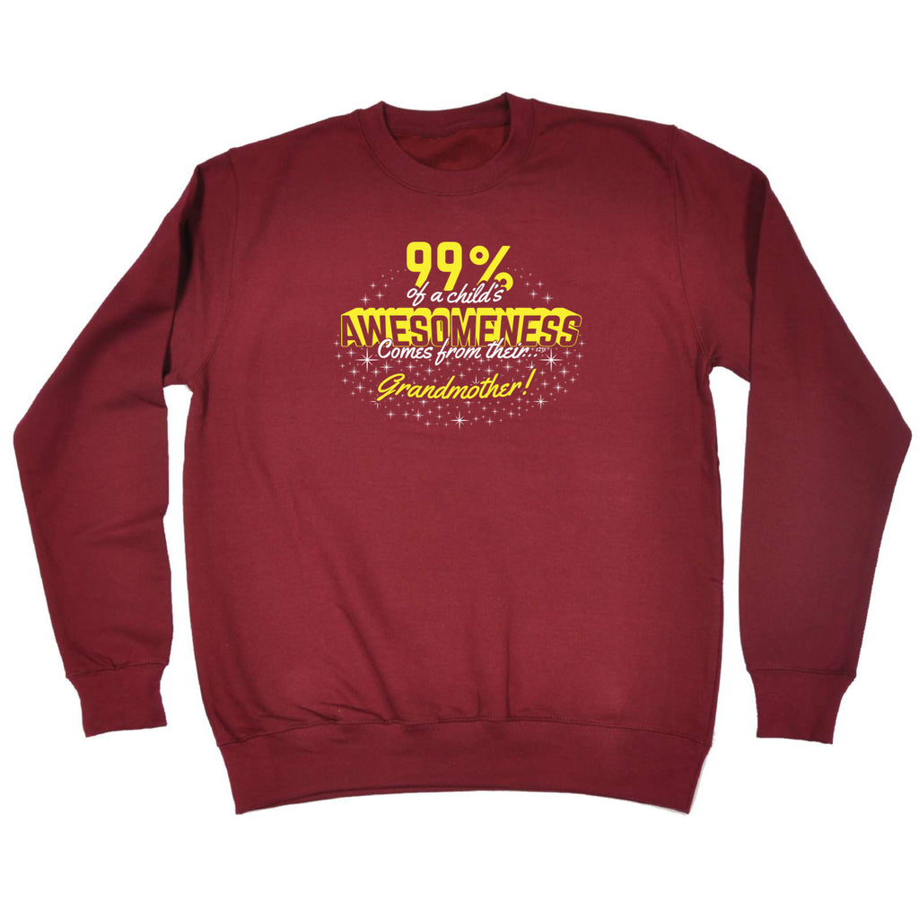 Grandmother 99 Percent Of Awesomeness Comes From - Funny Sweatshirt