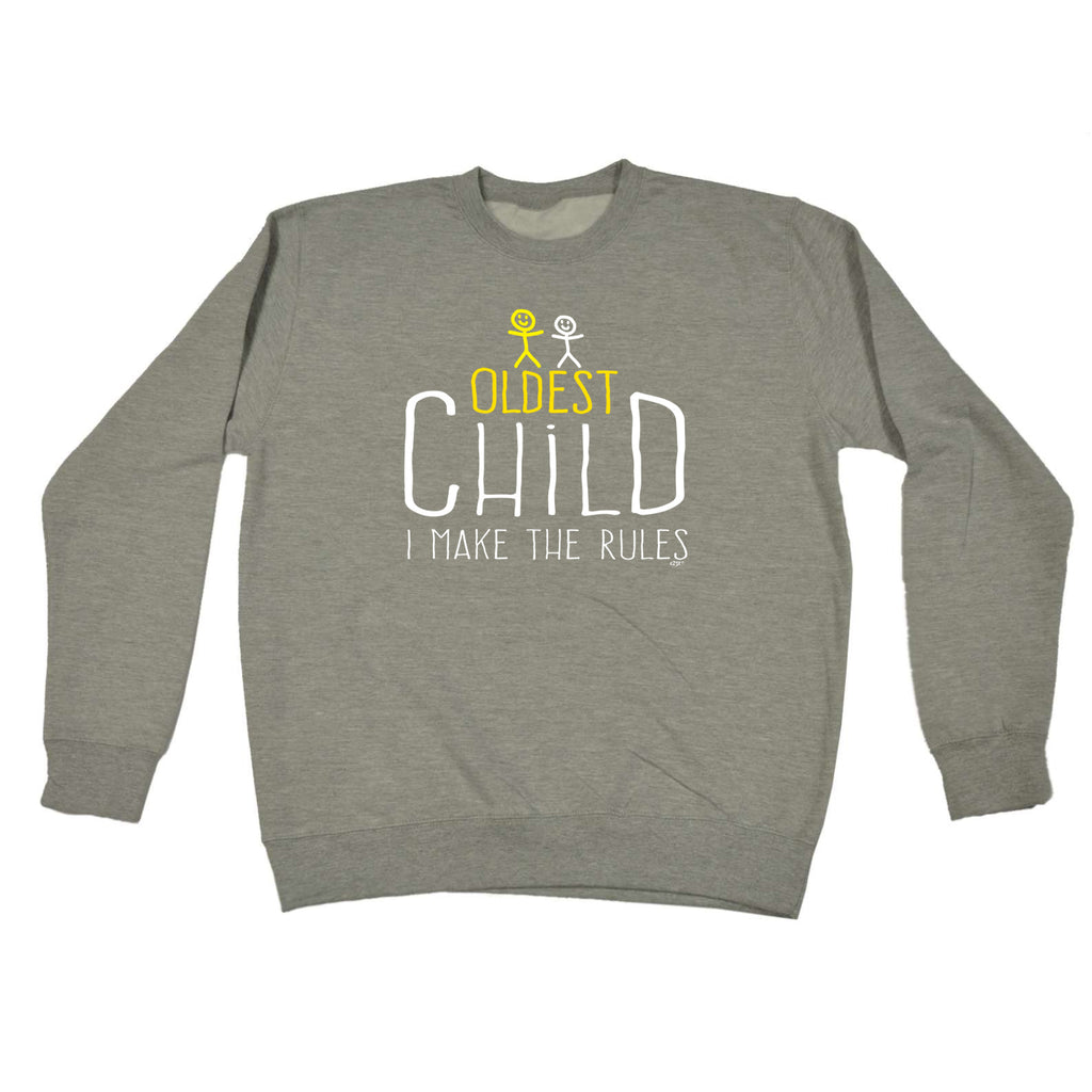 Oldest Child 2 Make The Rules - Funny Sweatshirt