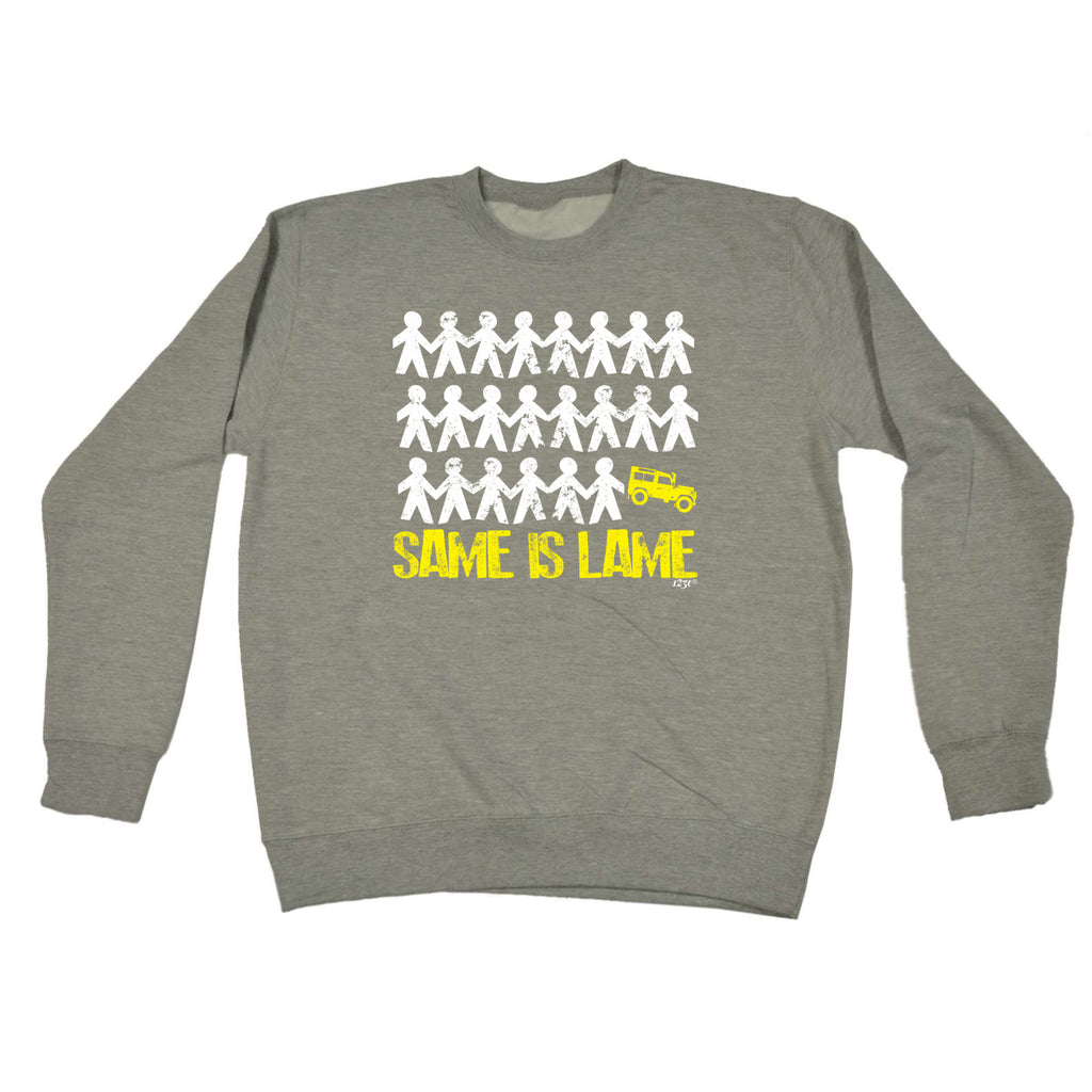 Same Is Lame Off Road - Funny Sweatshirt