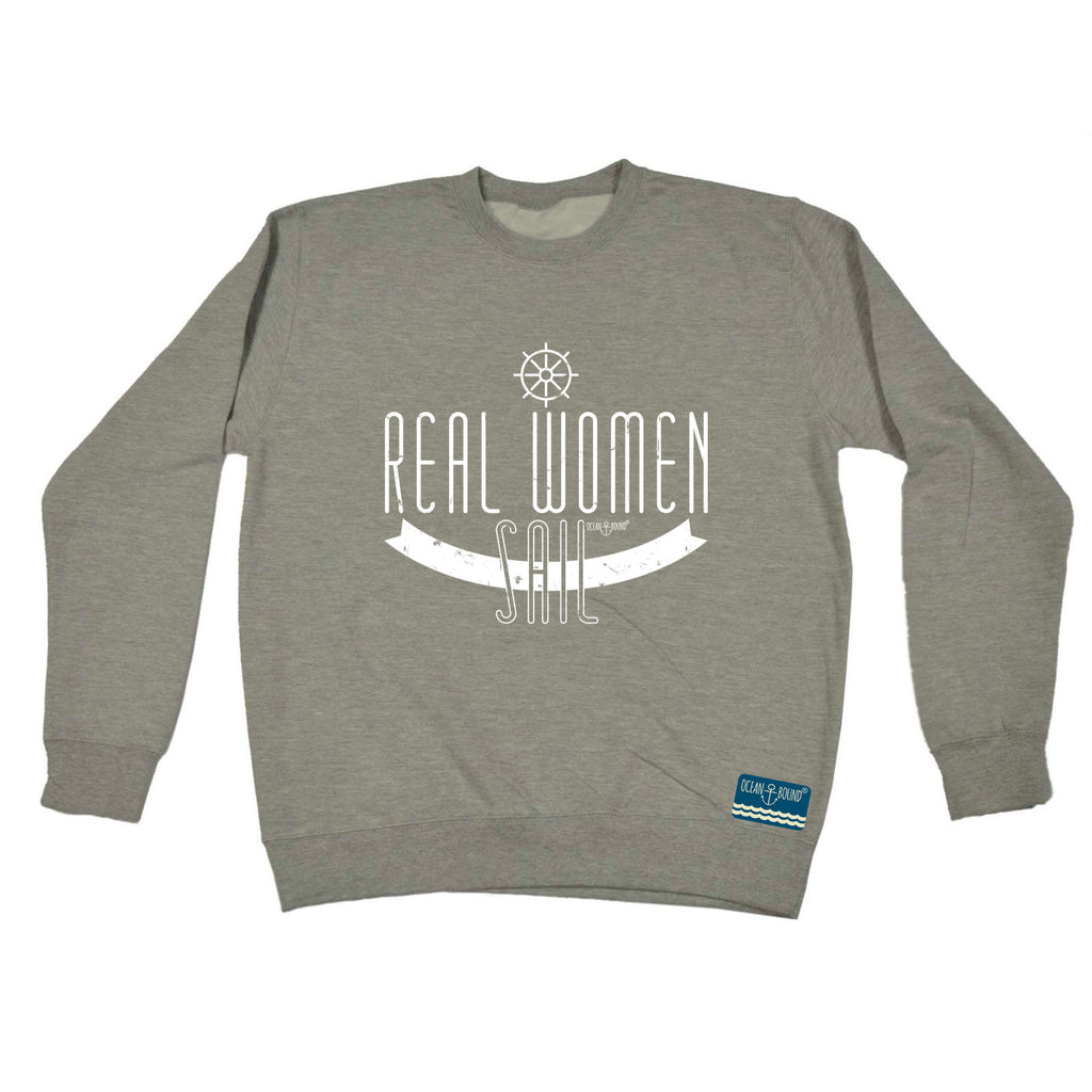 Ob Real Women Sail - Funny Sweatshirt