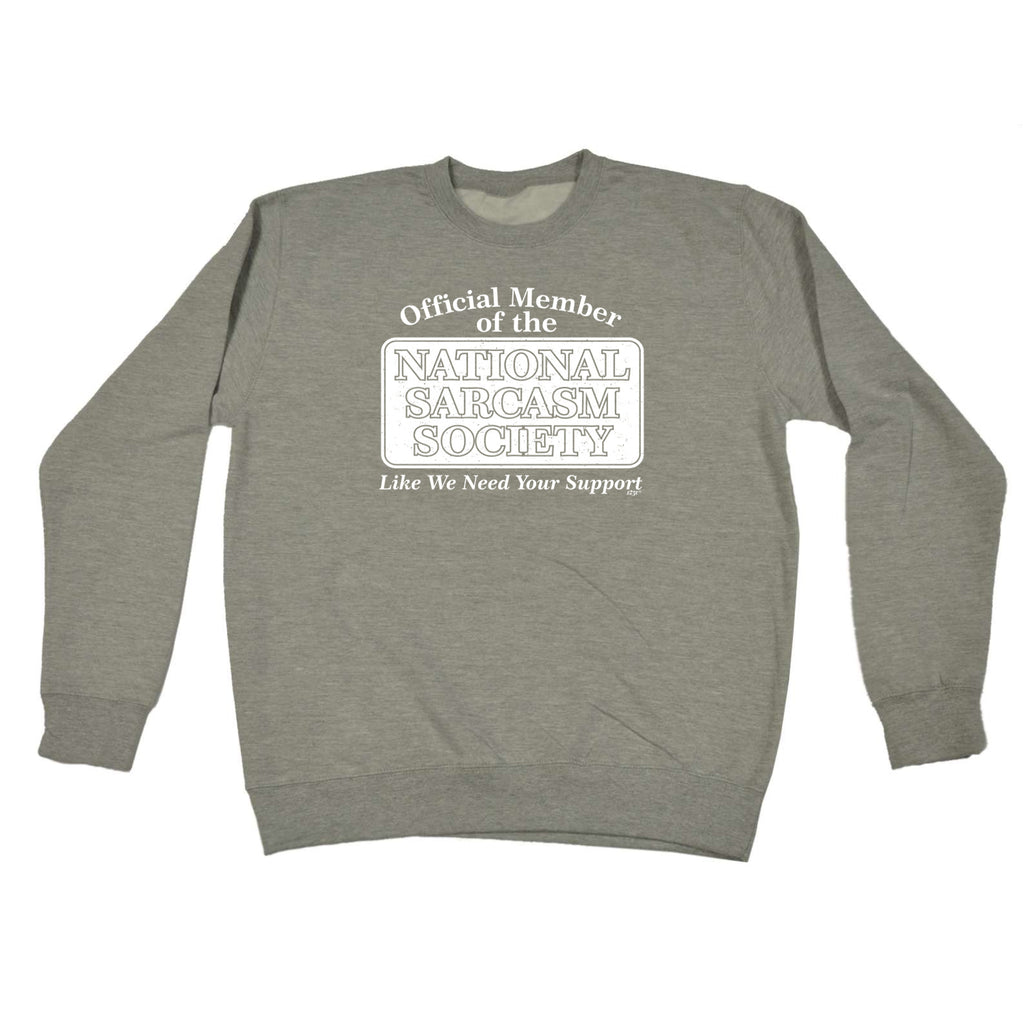 Official Member National Sarcasm Society - Funny Sweatshirt