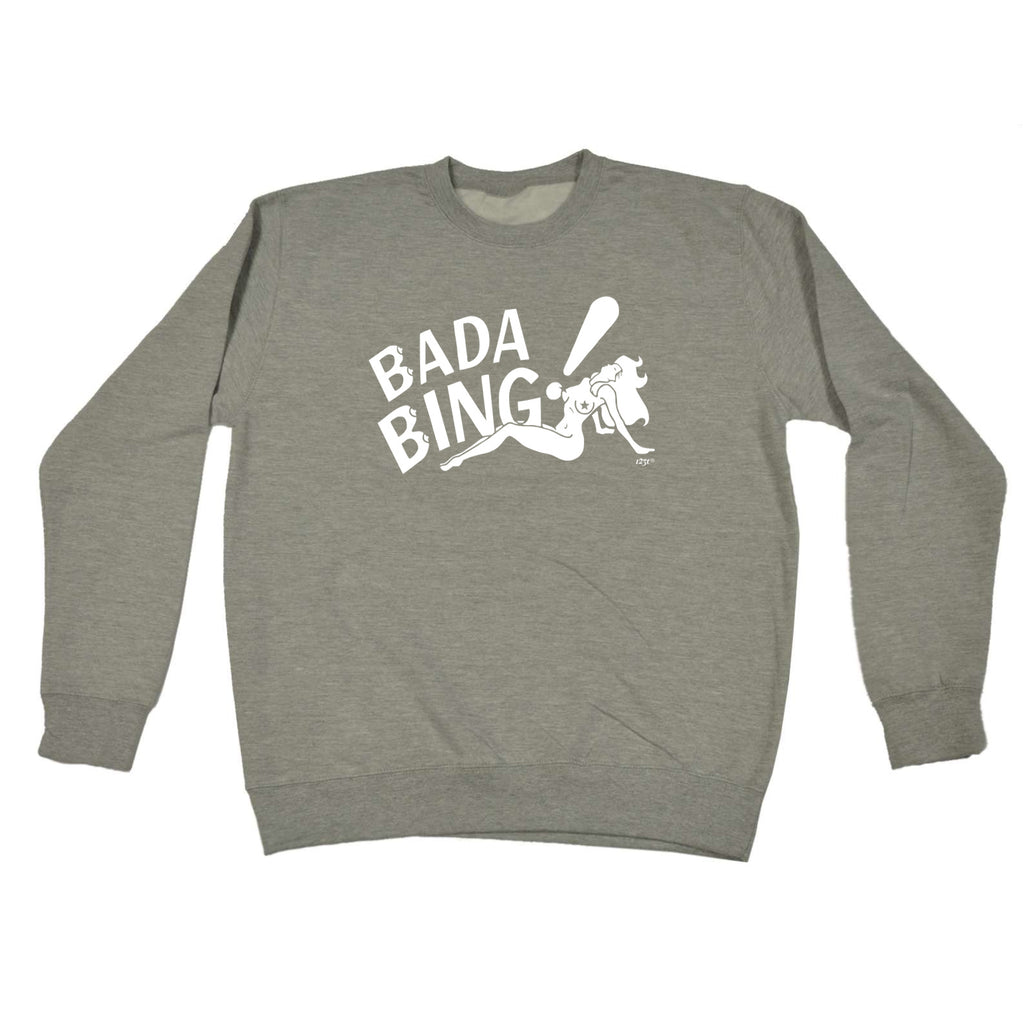 Bada Bing - Funny Sweatshirt