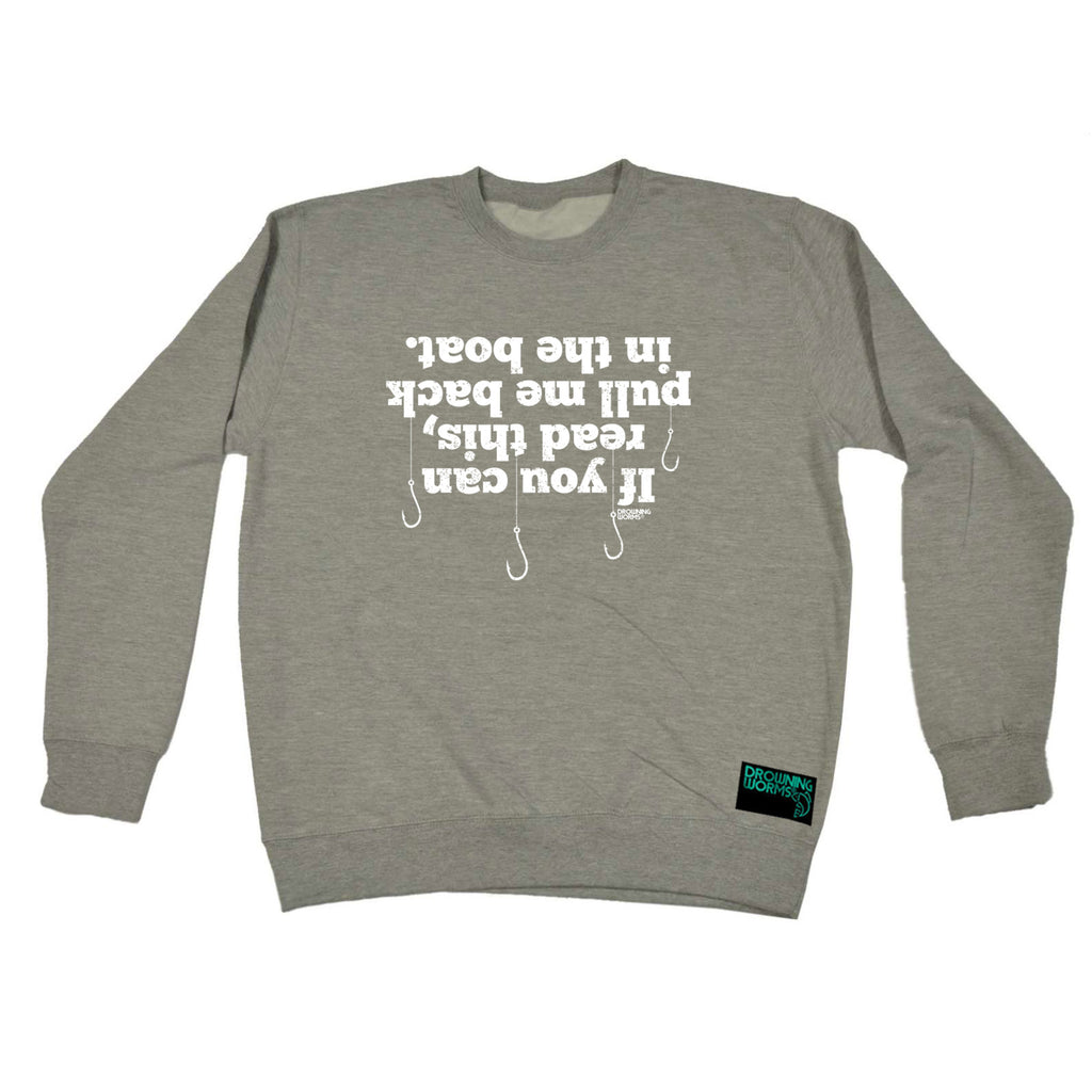 Dw If You Can Read This Pull Me Back In The Boat - Funny Sweatshirt