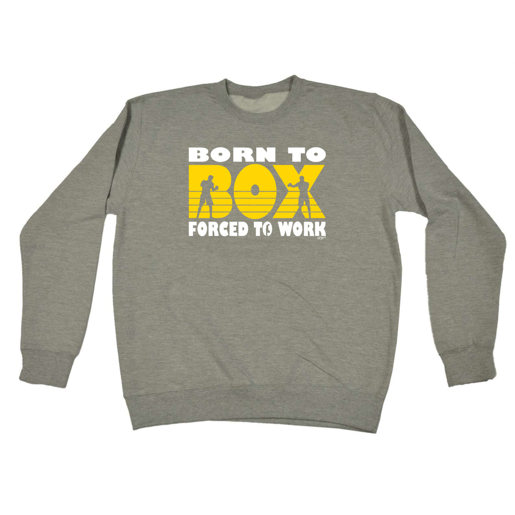 Born To Box - Funny Sweatshirt