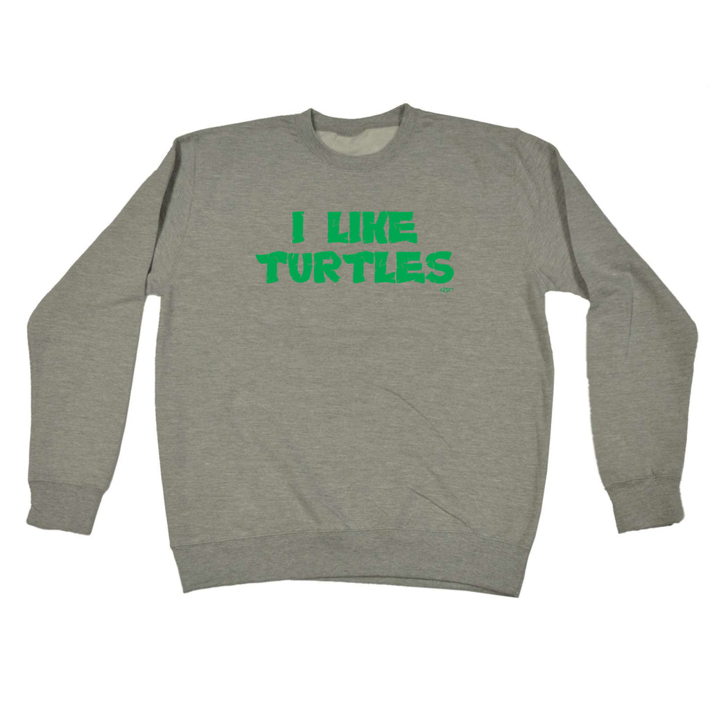 Love Turtles - Funny Sweatshirt