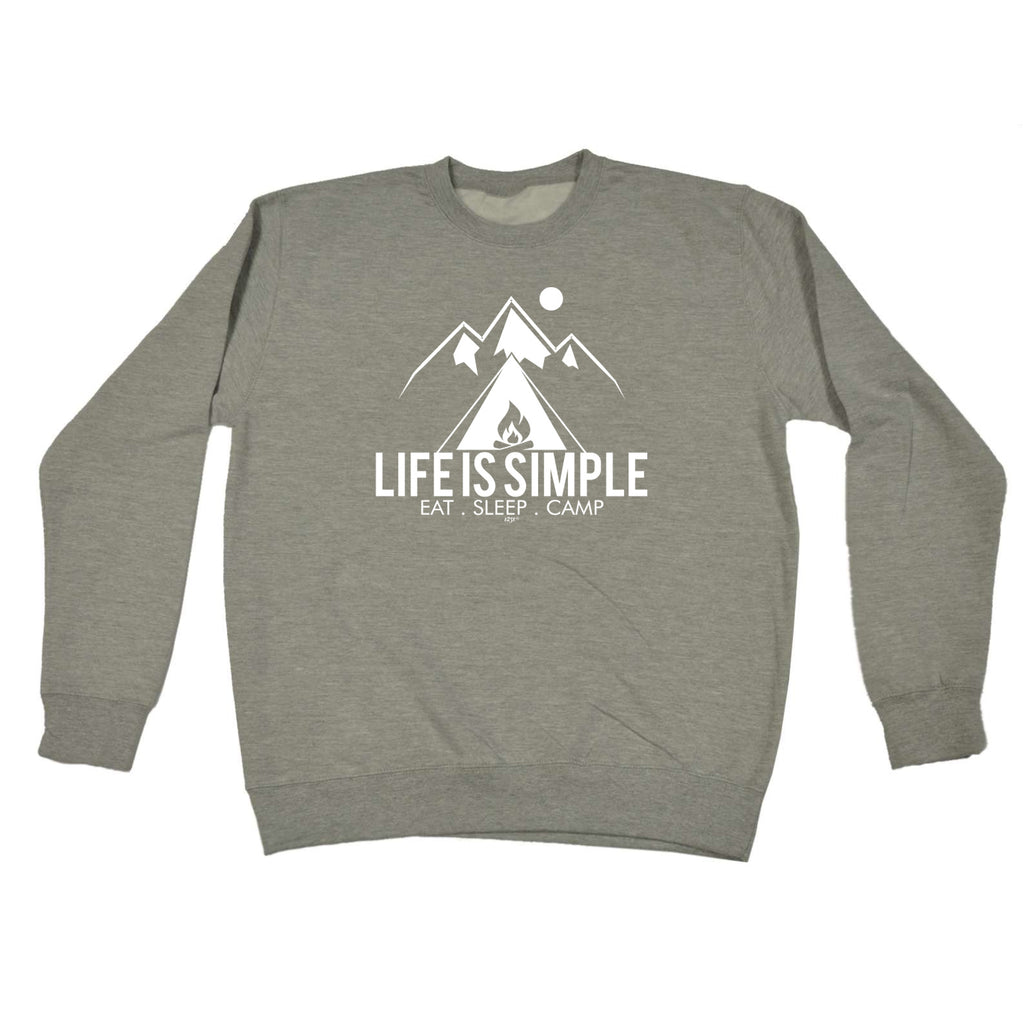 Life Is Simple Eat Sleep Camp - Funny Sweatshirt