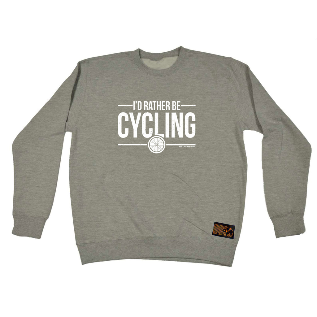 Rltw Id Rather Be Cycling - Funny Sweatshirt