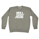 Still Plays With Trains - Funny Sweatshirt