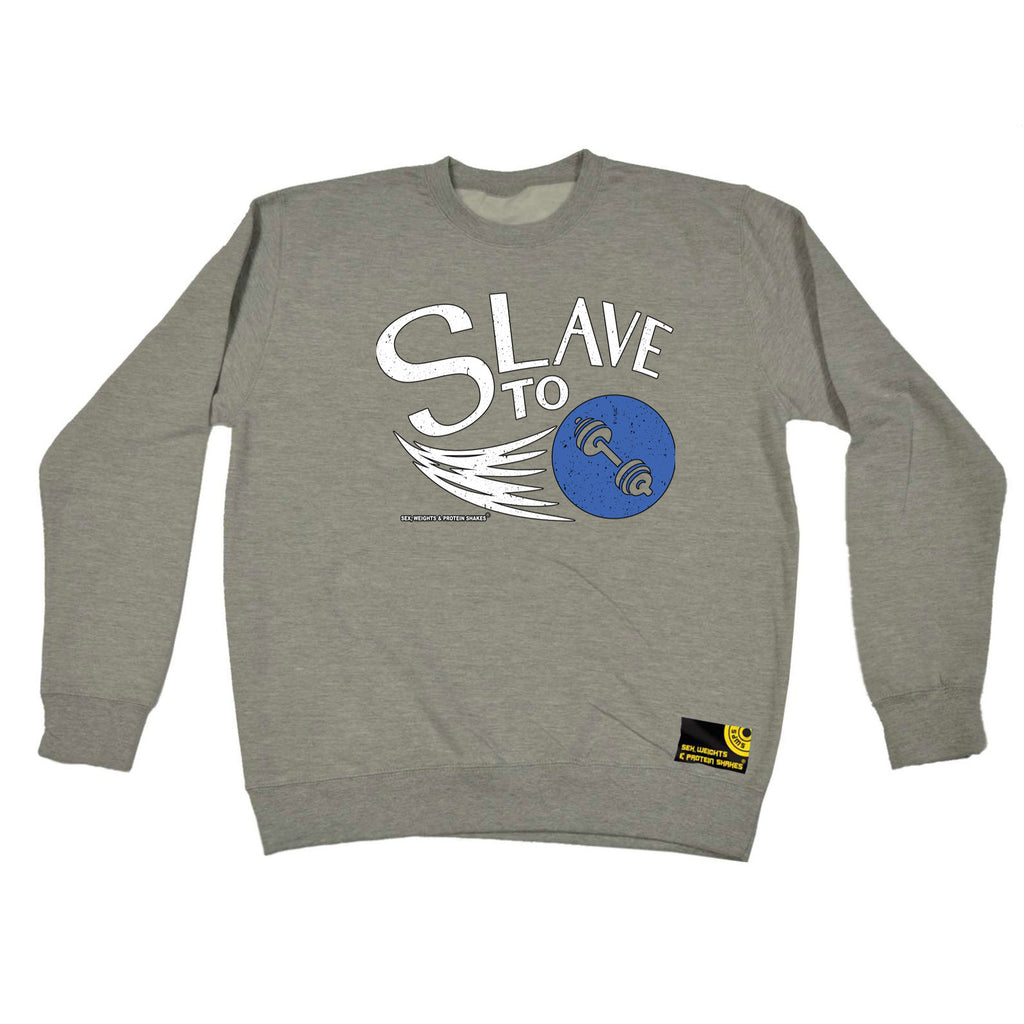 Swps Slave To Lifting - Funny Sweatshirt
