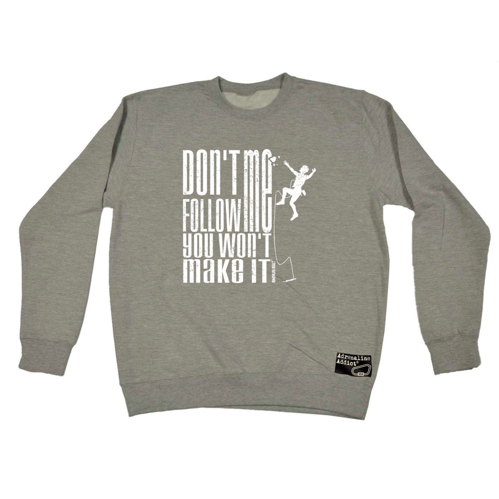 Aa Dont Follow Me You Wont Make It - Funny Sweatshirt