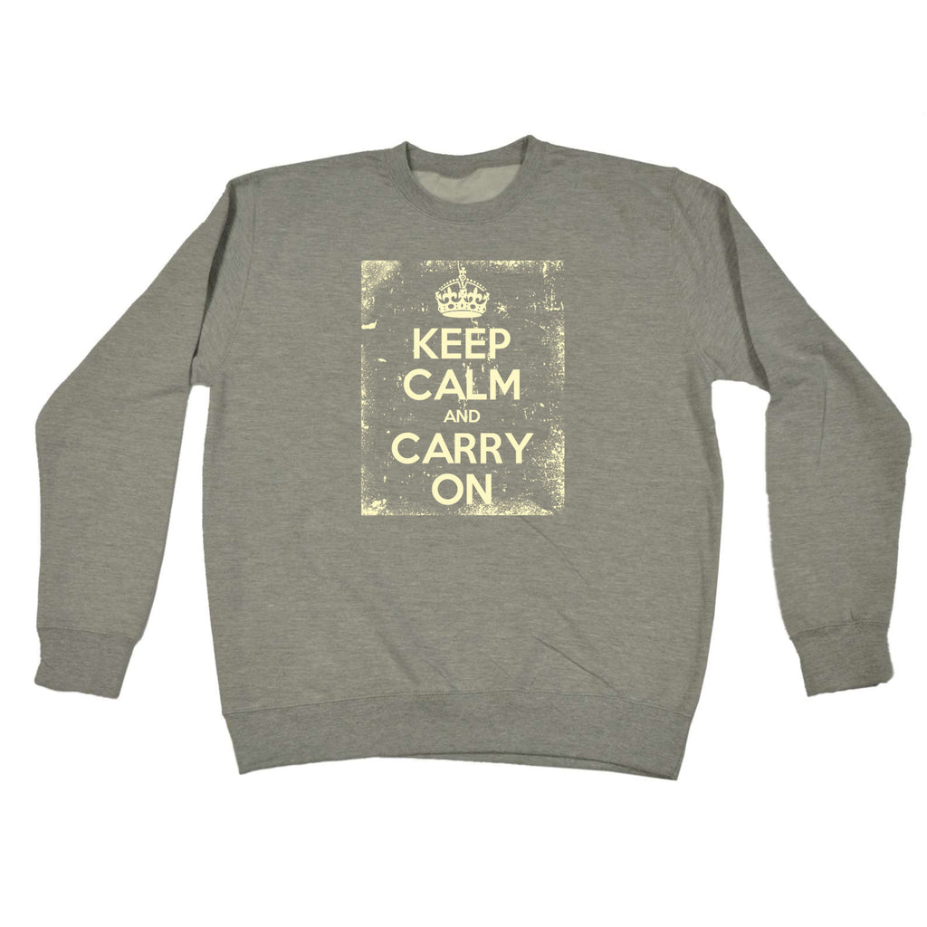 Keep Calm And Carry On Frame - Funny Sweatshirt