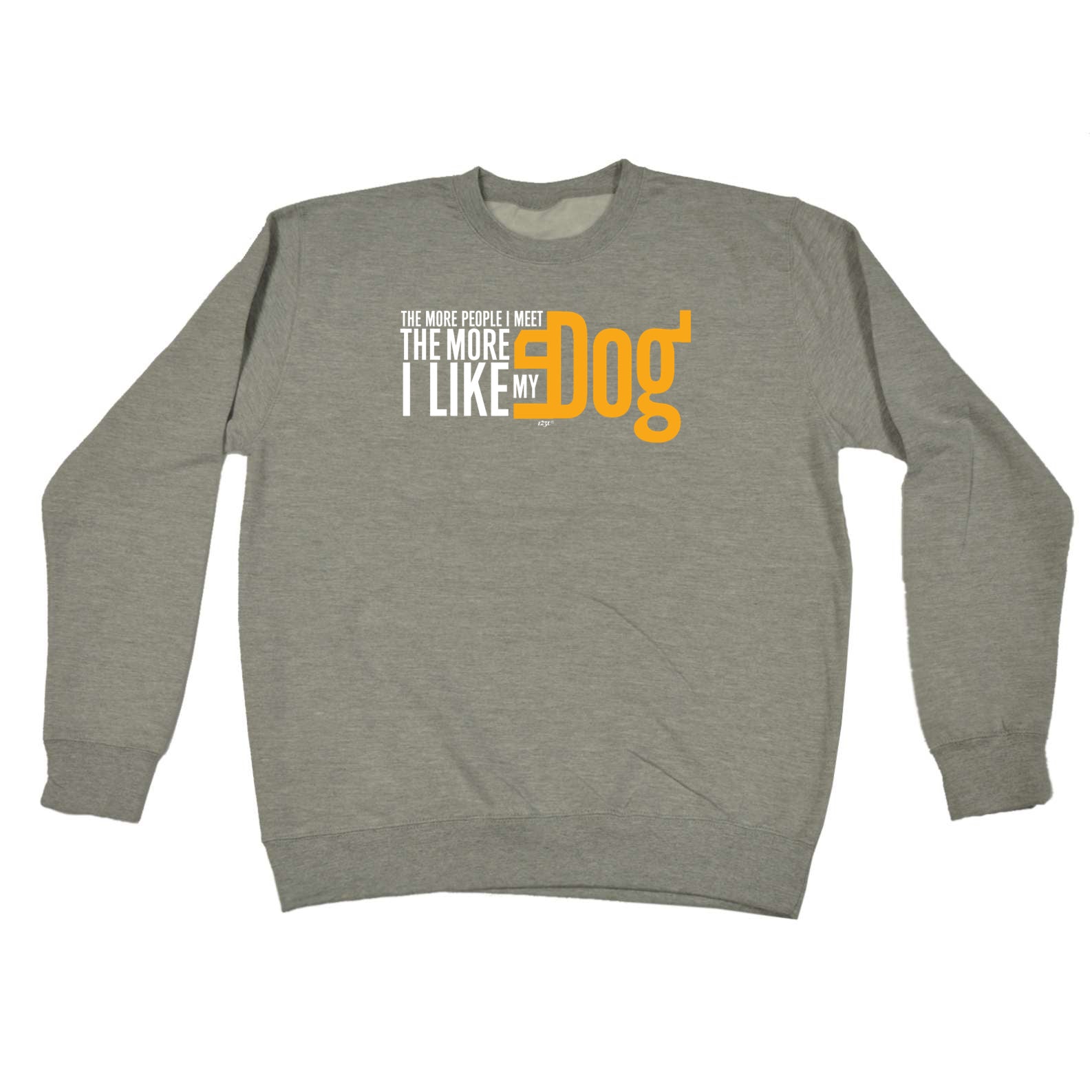 More Love My Dog - Funny Sweatshirt