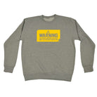 Warning To Avoid Serious Injury - Funny Sweatshirt