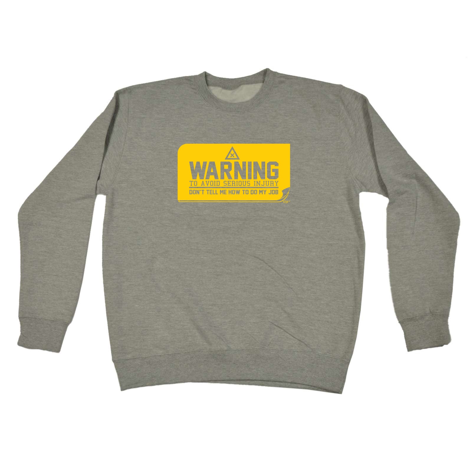 Warning To Avoid Serious Injury - Funny Sweatshirt