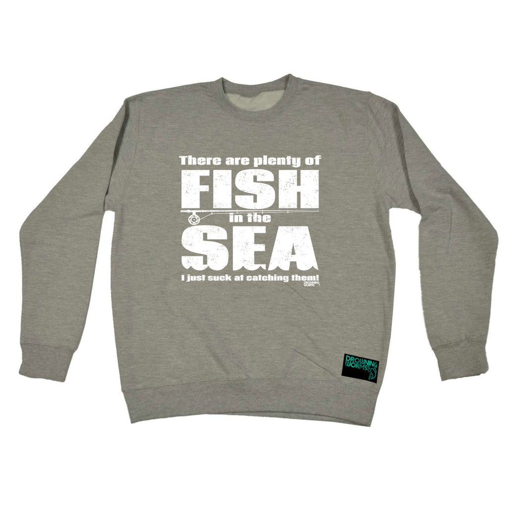 Dw There Are Plenty Of Fish In The Sea - Funny Sweatshirt
