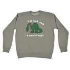 Im Not Sad Im Scared Of Heights - Funny Sweatshirt